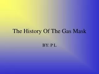 The History Of The Gas Mask
