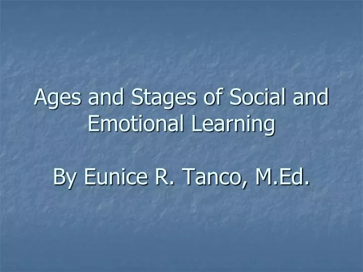 ages and stages of social and emotional learning by eunice r tanco m ed