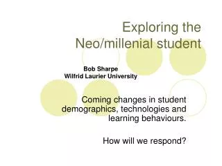 Exploring the Neo/millenial student