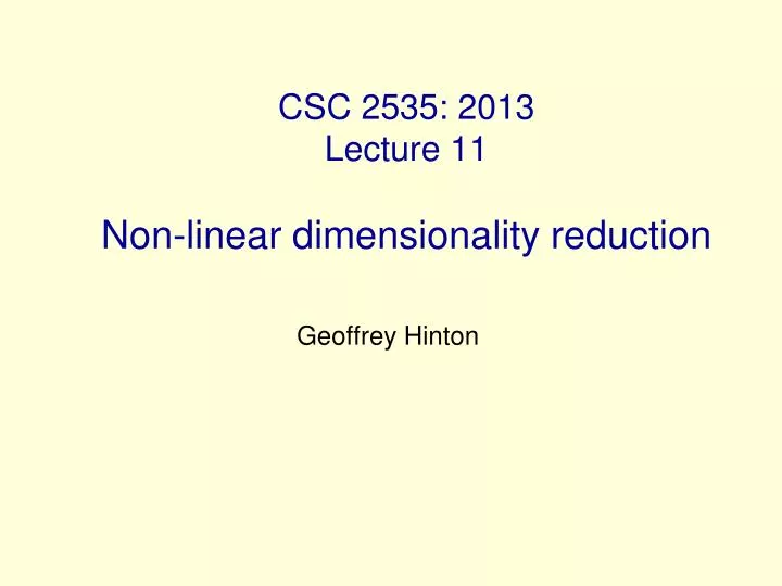 csc 2535 2013 lecture 11 non linear dimensionality reduction