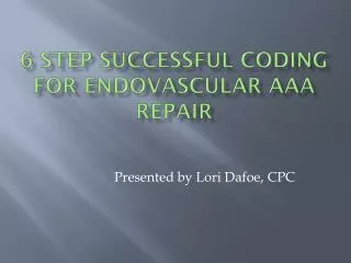 6 Step Successful Coding for Endovascular AAA Repair