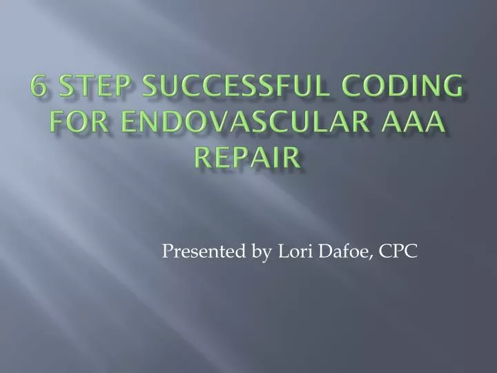 6 step successful coding for endovascular aaa repair