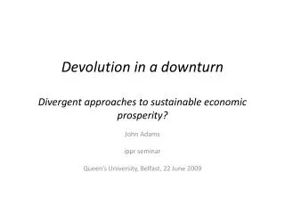 Devolution in a downturn Divergent approaches to sustainable economic prosperity?