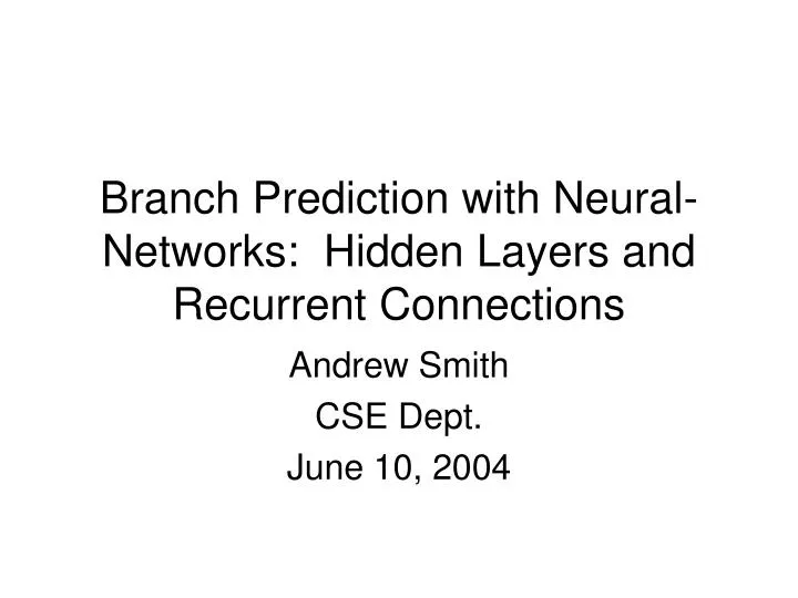 branch prediction with neural networks hidden layers and recurrent connections