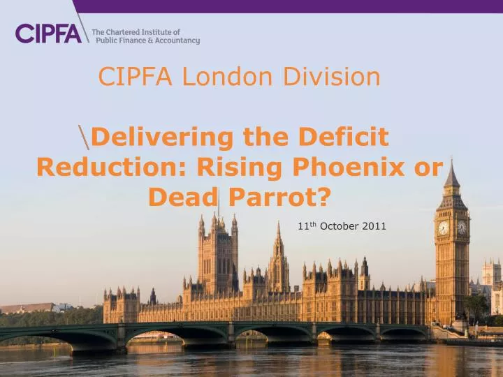 cipfa london division delivering the deficit reduction rising phoenix or dead parrot