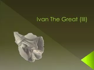 Ivan The Great ( III)