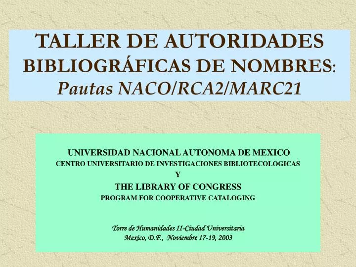 taller de autoridades bibliogr ficas de nombres pautas naco rca2 marc21