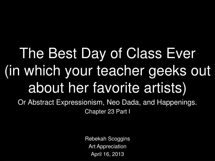 the best day of class ever in which your teacher geeks out about her favorite artists