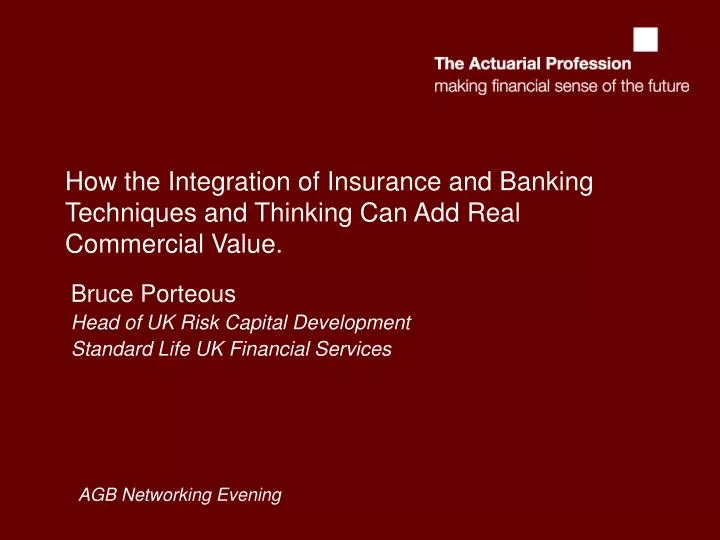 how the integration of insurance and banking techniques and thinking can add real commercial value