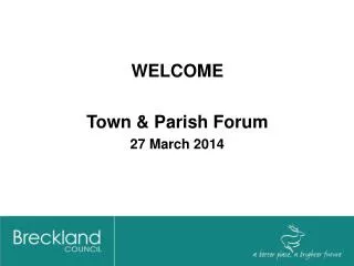 WELCOME Town &amp; Parish Forum 27 March 2014