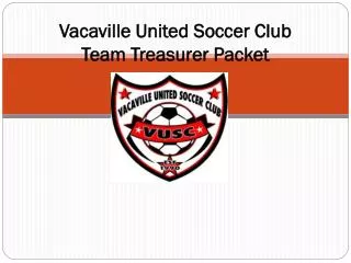 Vacaville United Soccer Club Team Treasurer Packet