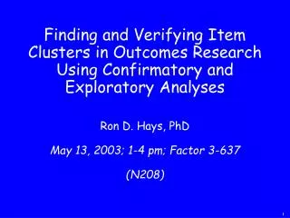 Ron D. Hays, PhD May 13, 2003; 1-4 pm; Factor 3-637 (N208)