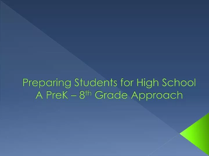preparing students for high school a prek 8 th grade approach