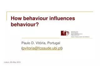 How behaviour influences behaviour?