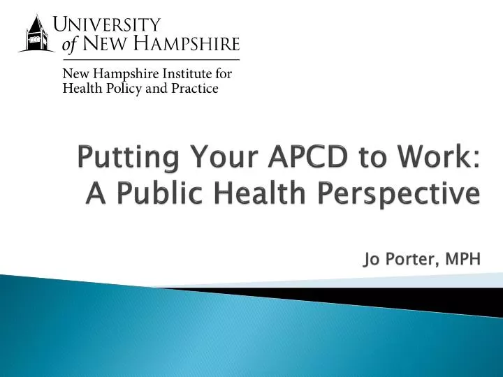 putting your apcd to work a public health perspective jo porter mph