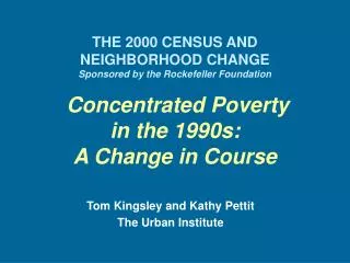 Tom Kingsley and Kathy Pettit The Urban Institute
