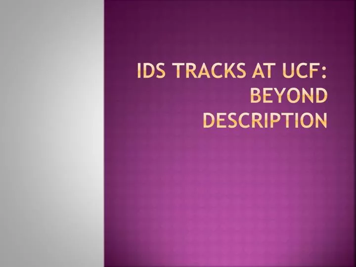 ids tracks at ucf beyond description
