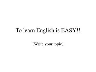 To learn English is EASY!!
