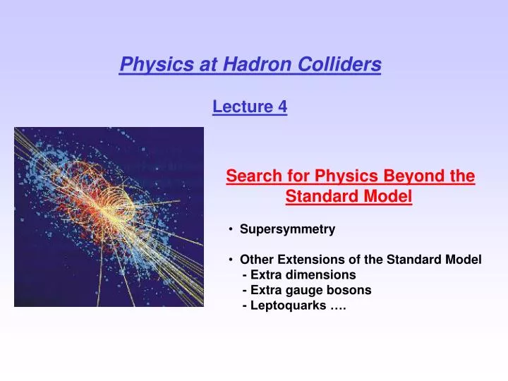 physics at hadron colliders lecture 4