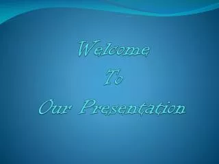 Welcome To Our Presentation