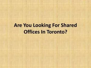 Are You Looking For Shared Offices In Toronto?