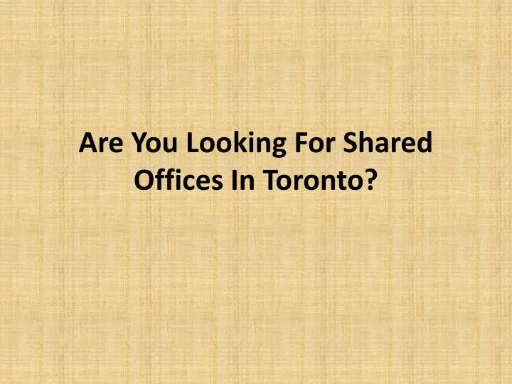 are you looking for shared offices in toronto