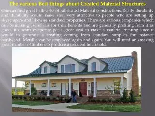 The various Best things about Created Material Structures