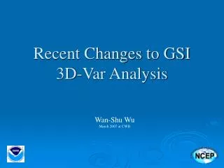 Recent Changes to GSI 3D-Var Analysis