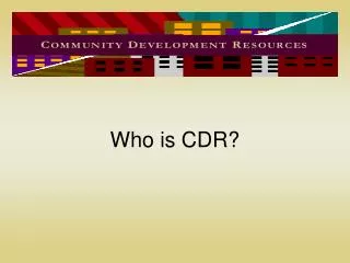 Who is CDR?
