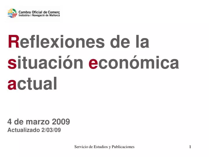 r eflexiones de la s ituaci n e con mica a ctual 4 de marzo 2009 actualizado 2 03 09