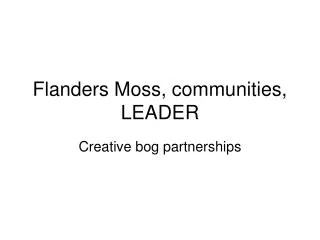 Flanders Moss, communities, LEADER