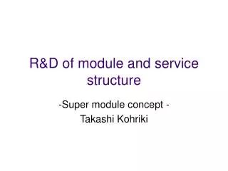 R&amp;D of module and service structure