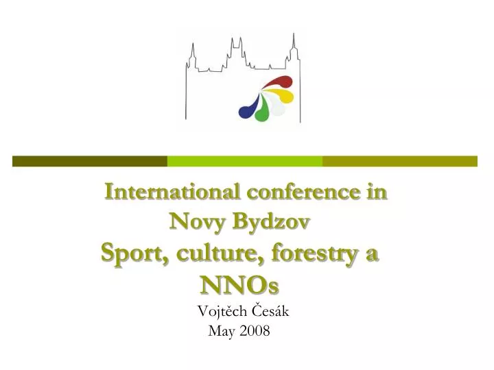 international conference in novy bydzov sport culture forestry a nnos vojt ch es k may 2008