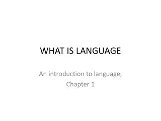 WHAT IS LANGUAGE