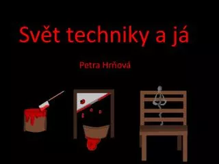sv t techniky a j