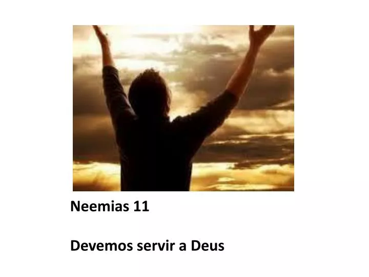 neemias 11 devemos servir a deus