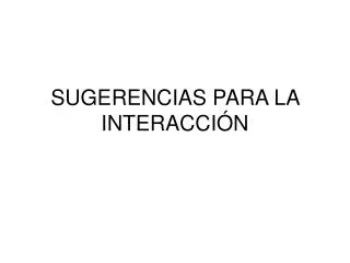 sugerencias para la interacci n