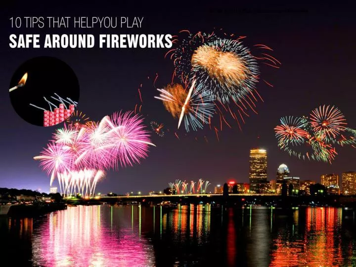 10 tips that help you play safe around fireworks