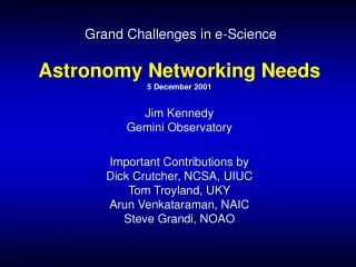 Astronomy Networking Needs 5 December 2001 Jim Kennedy Gemini Observatory