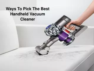 Ways To Pick The Best Handheld Vacuum Cleaner