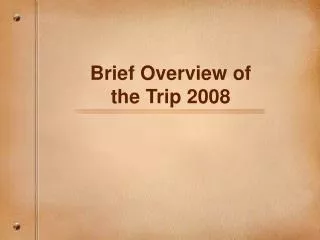 Brief Overview of the Trip 2008