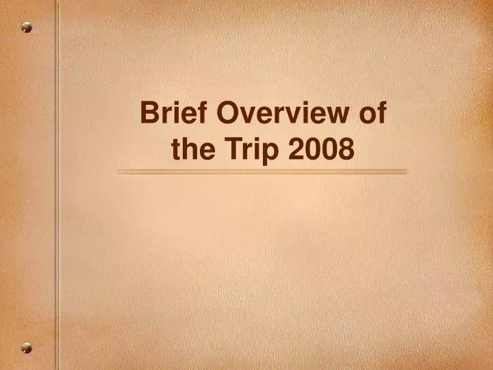 brief overview of the trip 2008