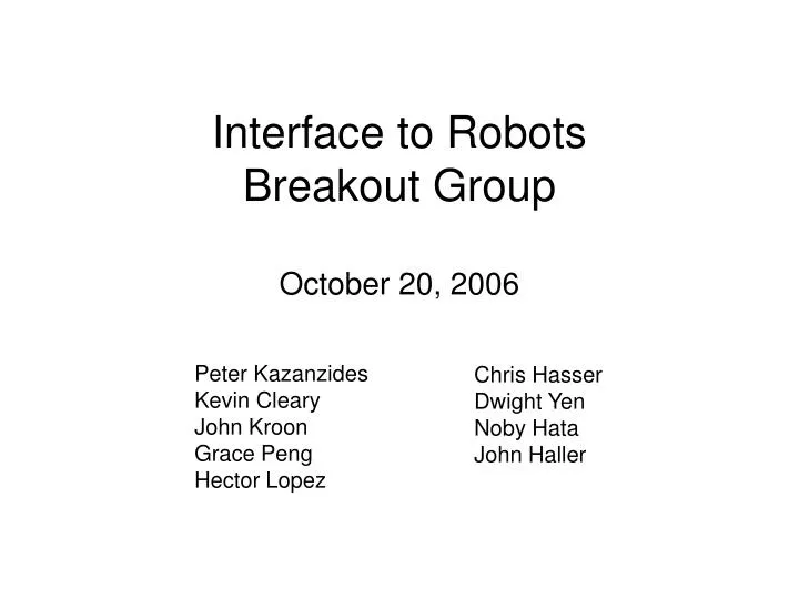 interface to robots breakout group october 20 2006