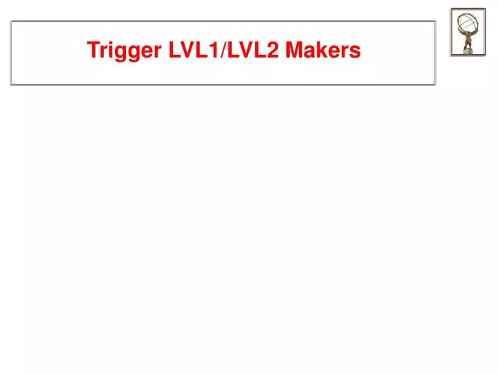 trigger lvl1 lvl2 makers