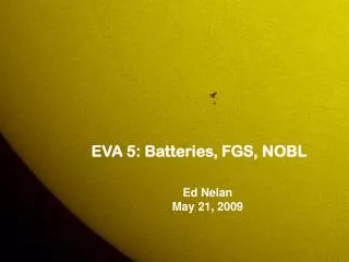 EVA 5: Batteries, FGS, NOBL