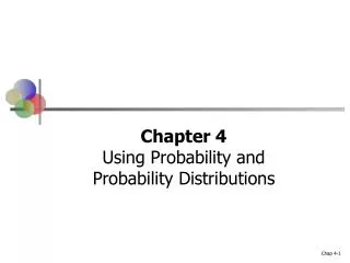 Chapter 4 Using Probability and Probability Distributions