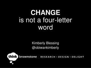 CHANGE is not a four-letter word