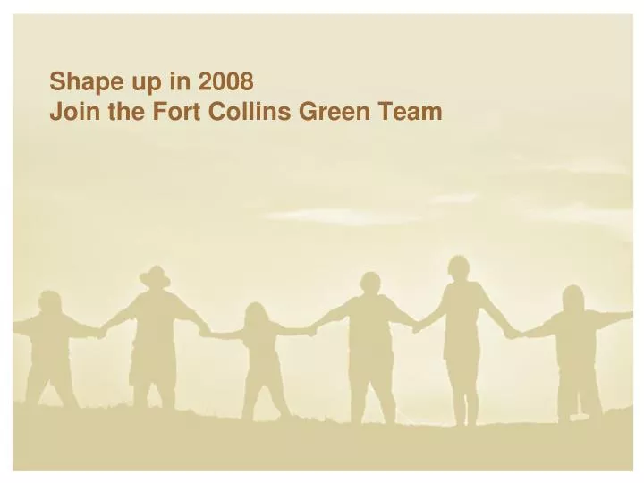 shape up in 2008 join the fort collins green team