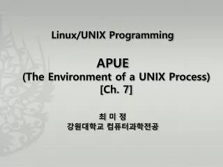 Linux/UNIX Programming APUE (The Environment of a UNIX Process) [Ch. 7] ? ? ? ????? ???????