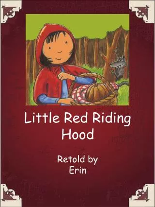 Little Red Riding Hood Retold by Erin
